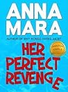 Her Perfect Revenge by Anna Mara Her Perfect Revenge by Anna Mara