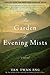 The Garden of Evening Mists by Tan Twan Eng The Garden of Evening Mists by Tan Twan Eng