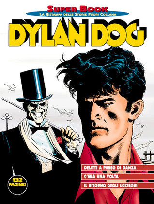 Dylan Dog Super Book n. 22: Delitti a passo di danza - C'era una volta... - Il ritorno degli Uccisori (Hardcover)