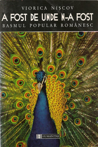 A fost de unde n-a fost: Basmul popular romanesc: Excurs critic și texte comentate