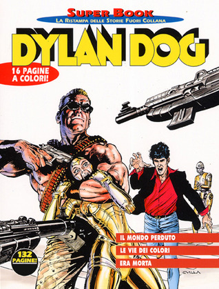 Dylan Dog Super Book n. 23: Il mondo perduto - Era morta - Le vie dei colori (Hardcover)
