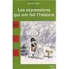 Expressions Qui Ont Fait L'histoire by Bernard Klein