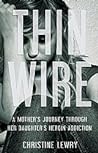 Thin Wire: A Mother's Journey Through Her Daughter's Heroin Addiction