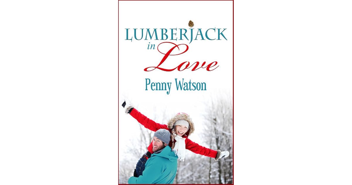 Lumberjack in Love by Penny Watson