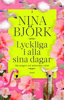 Lyckliga i alla sina dagar: Om pengar och människors värde (Hardcover)