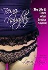 Being Naughty: The Life & Times of an Erotica Novelist