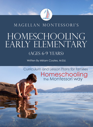 Magellan Montessori's Homeschooling Early Elementary (Ages 6-9 Years)