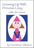 Growing Up With Princess Lizzy: Little Life Lessons