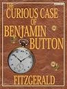 The Curious Case Of Benjamin Button by F. Scott Fitzgerald
