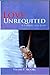 Love Unrequited A Lament For Love by Vivian E. Moore