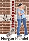 Her Handyman by Morgan Mandel Her Handyman by Morgan Mandel