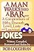 A Man Walks Into a Bar......... A Compendium of Filthy, Uncouth, Lewd, Lusty, and Lascivious Jokes. Written, Compiled, Borrowed, and Stolen by Rob Loughran