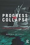 Progress or Collapse by Roberto De Vogli
