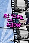 Mi Vida  un Show (Después de Clases, #3)