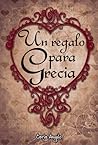 Un Regalo para Grecia by Carla Angelo