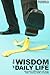 The Wisdom of Daily Life: Personal Reflections on Love, Kids, Money, Faith, & Health