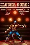 Lucha Gore: Scares from the Squared Circle