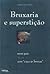 Bruxaria e superstição num país sem "caça às bruxas" : 1600-1774