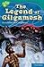 The Legend of Gilgamesh (Oxford Reading Tree: Stage 16: Tree Tops Myths And Legends)