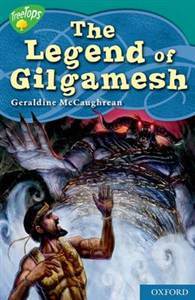 The Legend of Gilgamesh (Oxford Reading Tree: Stage 16: Tree Tops Myths And Legends)