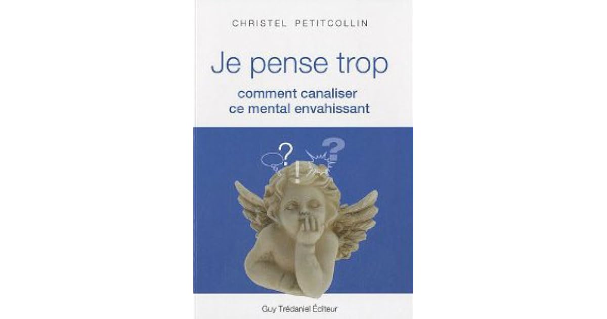 Je pense trop : comment canaliser ce mental envahissant by Christel