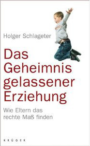 Das Geheimnis gelassener Erziehung: Wie Eltern das rechte MaÃŸ finden (Paperback)