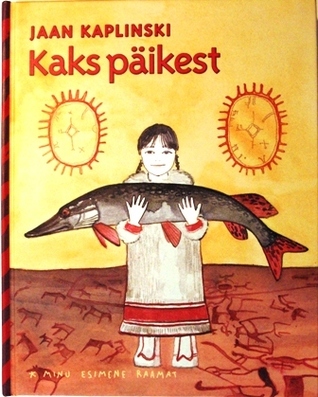Kaks päikest: teistmoodi muinaslood (Hardcover)