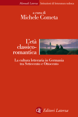 L'età classico-romantica: La cultura letteraria in Germania tra Settecento e Ottocento