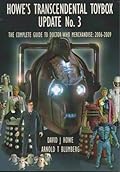 Howe's Transcendental Toybox Update No.3 - The Complete Guide To Doctor Who Merchandise:2006-2009