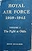 Royal Air Force 1939-1945: Volume I- The Fight at Odds
