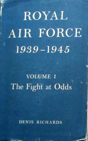Royal Air Force 1939-1945: Volume I- The Fight at Odds