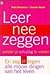 Leer nee zeggen zonder je s...
