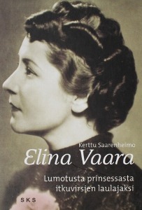 Elina Vaara: Lumotusta prinsessasta itkuvirsien laulajaksi (Hardcover)