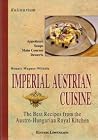 Imperial Austrian Cuisine: The Best Recipes from the Austro-Hungarian Royal Kitchen Imperial Austrian Cuisine: The Best Recipes from the Austro-Hungarian Royal Kitchen