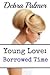 Young Love Borrowed Time by Debra Palmer