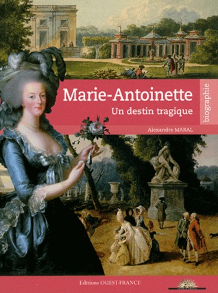 Marie-Antoinette Un destin tragique