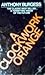A Clockwork Orange by Anthony Burgess A Clockwork Orange by Anthony Burgess
