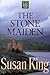 The Stone Maiden by Susan King