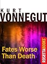 Fates Worse Than Death by Kurt Vonnegut Jr.