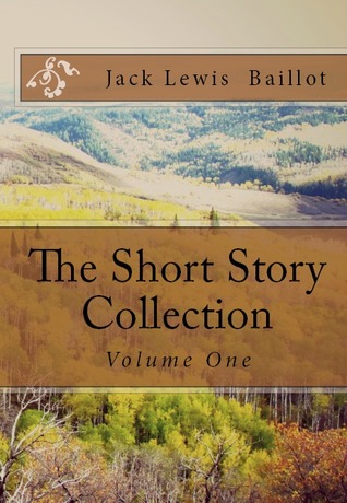 The Short Story Collection: Haphazardly Implausible (Volume 1)