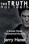 The Truth Has Teeth (Brodie Wade, #0)