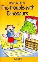 The Trouble With Dinosaurs (Read & Shine: Level 4)