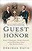 Guest of Honor: Booker T. Washington, Theodore Roosevelt, and the White House Dinner That Shocked a Nation