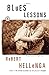Blues Lessons by Robert Hellenga