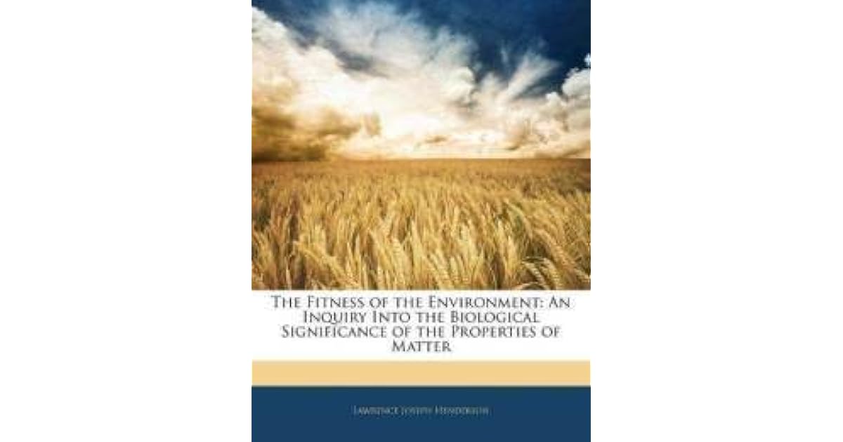 The Fitness Of the Environment by Lawrence Joseph Henderson