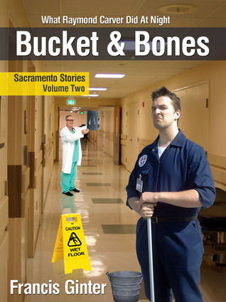 Bucket and Bones (Sacramento Stories, #2)