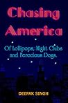 Chasing America: Of Lollipops, Night Clubs and Ferocious Dogs Chasing America: Of Lollipops, Night Clubs and Ferocious Dogs