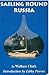 Sailing Round Russia: Miles Clark's Epic Voyage from Ireland to the White Sea and Across a Continent to the Black Sea and Mediterranean