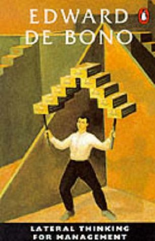 Lateral Thinking for Management: A Handbook