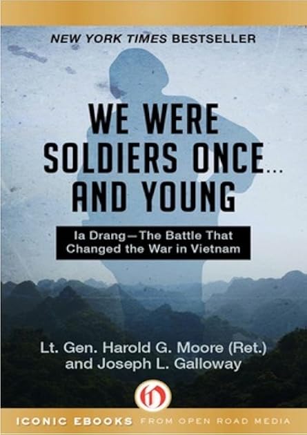 We Were Soldiers Once . . . and Young: Ia Drang-The Battle That Changed the War in Vietnam